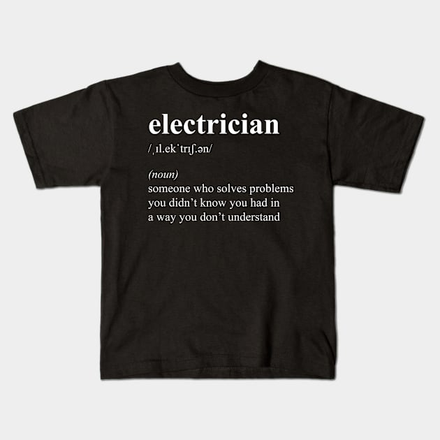 Funny Electrician Definition Electrical Engineer Gift Kids T-Shirt by JustCreativity